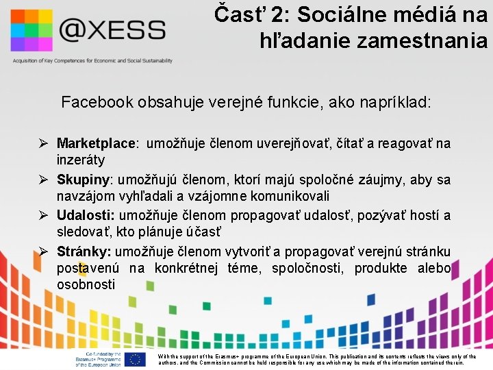 Časť 2: Sociálne médiá na hľadanie zamestnania Facebook obsahuje verejné funkcie, ako napríklad: Ø