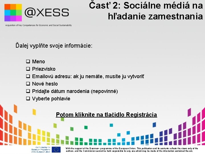 Časť 2: Sociálne médiá na hľadanie zamestnania Ďalej vyplňte svoje informácie: q q q