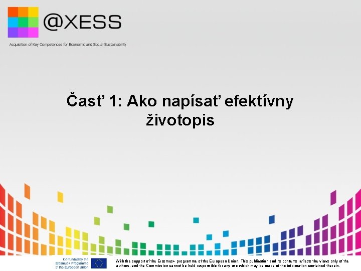 Časť 1: Ako napísať efektívny životopis With the support of the Erasmus+ programme of