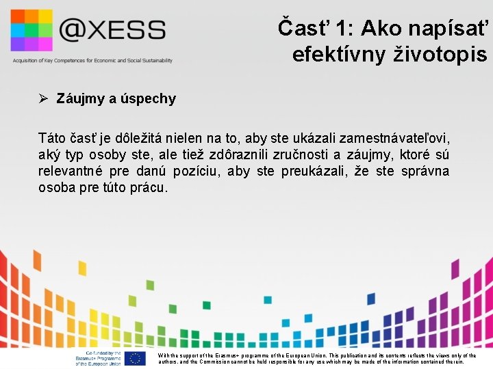 Časť 1: Ako napísať efektívny životopis Ø Záujmy a úspechy Táto časť je dôležitá