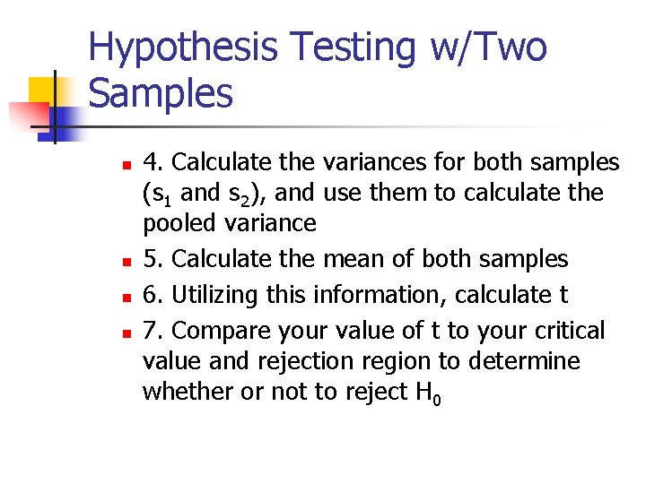Hypothesis Testing w/Two Samples n n 4. Calculate the variances for both samples (s