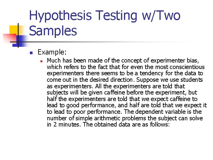 Hypothesis Testing w/Two Samples n Example: n Much has been made of the concept