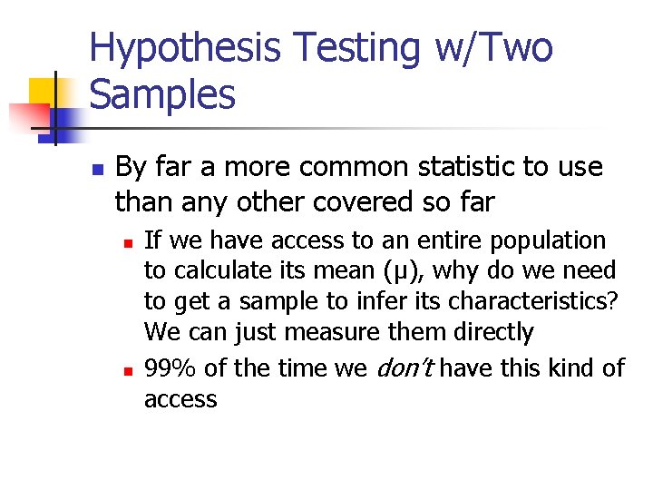Hypothesis Testing w/Two Samples n By far a more common statistic to use than