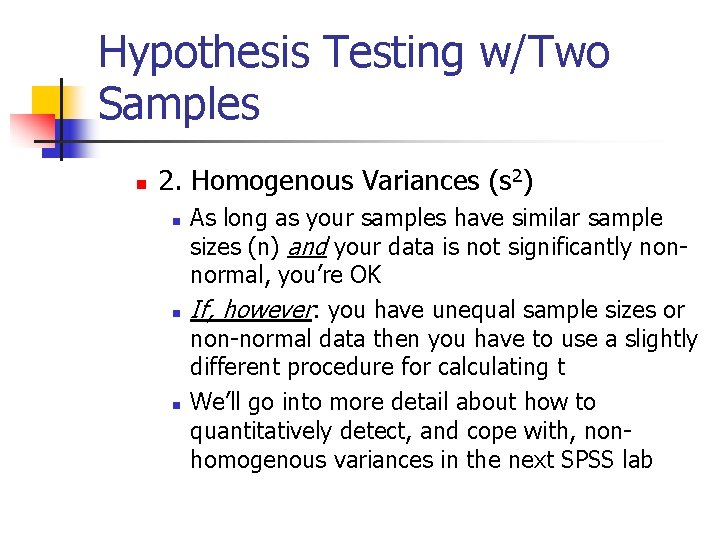 Hypothesis Testing w/Two Samples n 2. Homogenous Variances (s 2) n n n As