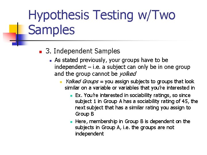 Hypothesis Testing w/Two Samples n 3. Independent Samples n As stated previously, your groups