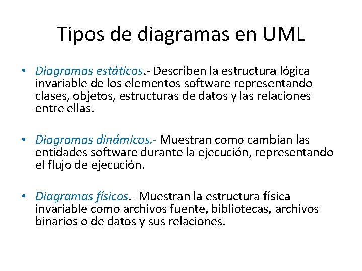 Tipos de diagramas en UML • Diagramas estáticos. - Describen la estructura lógica invariable Tipos de diagramas en UML • Diagramas estáticos. - Describen la estructura lógica invariable