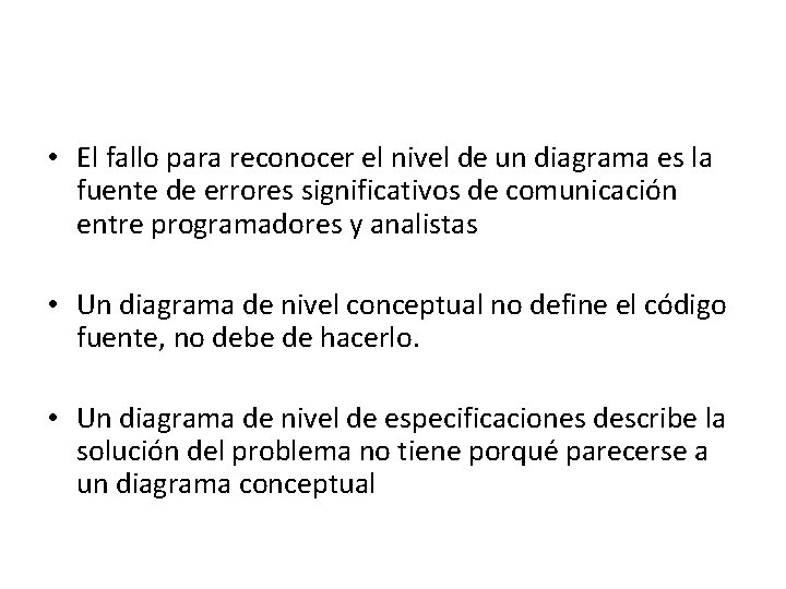 • El fallo para reconocer el nivel de un diagrama es la fuente • El fallo para reconocer el nivel de un diagrama es la fuente