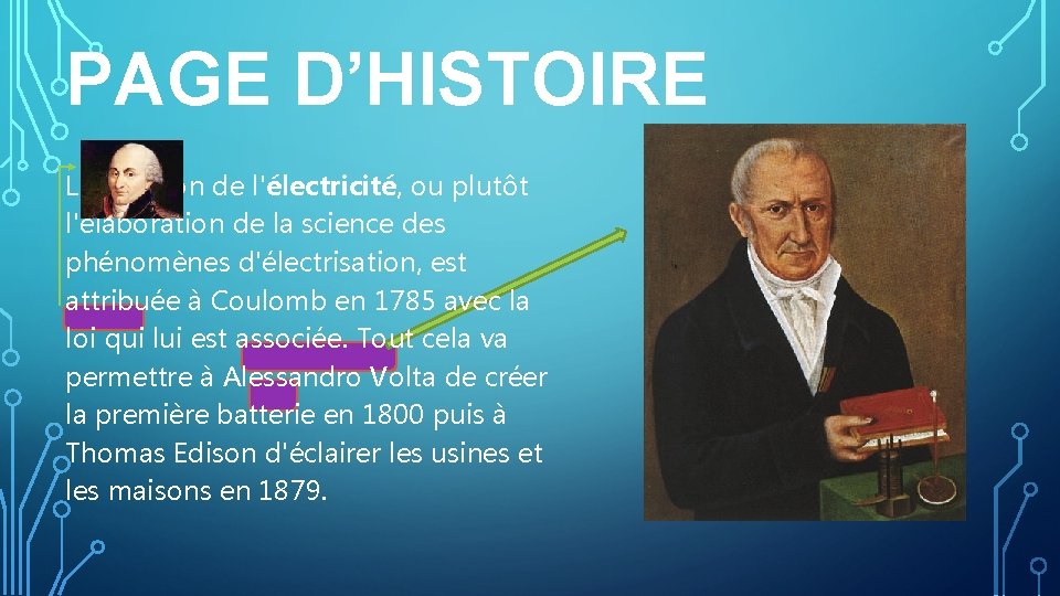 PAGE D’HISTOIRE L'invention de l'électricité, ou plutôt l'élaboration de la science des phénomènes d'électrisation,