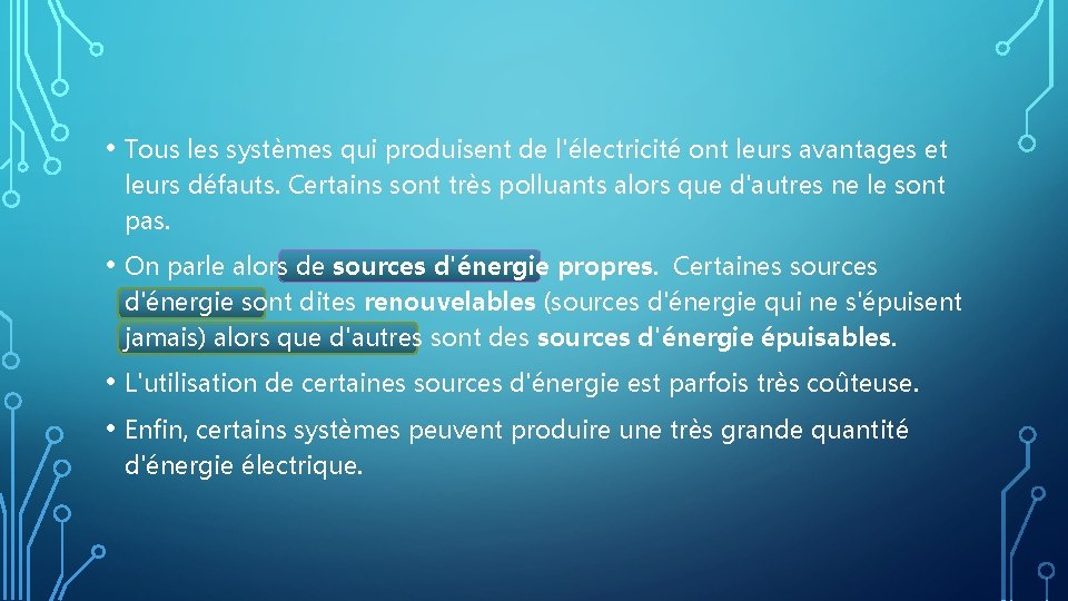  • Tous les systèmes qui produisent de l'électricité ont leurs avantages et leurs