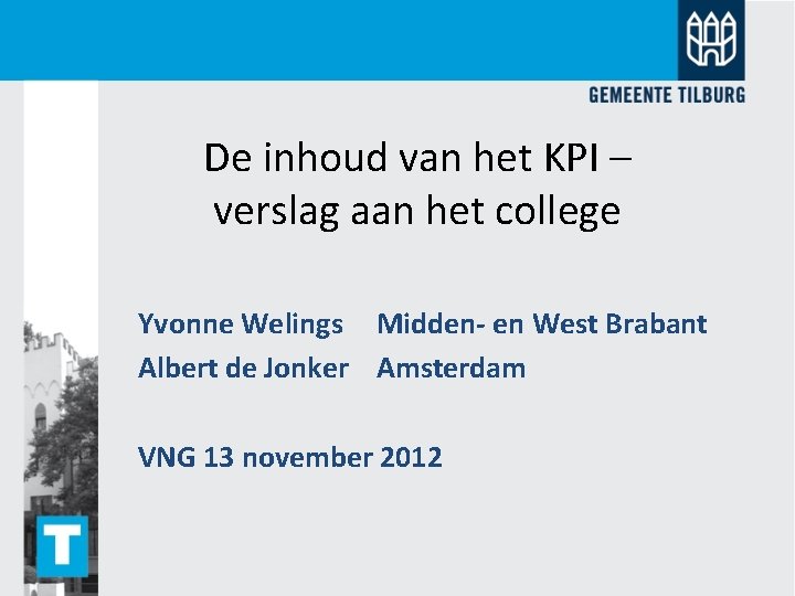 De inhoud van het KPI – verslag aan het college Yvonne Welings Midden- en