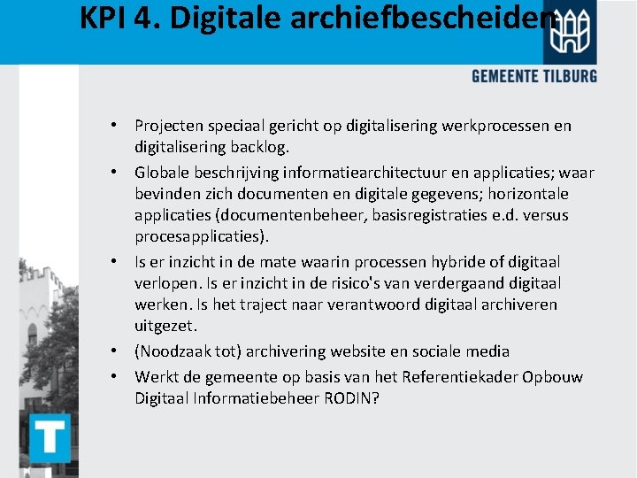 KPI 4. Digitale archiefbescheiden • Projecten speciaal gericht op digitalisering werkprocessen en digitalisering backlog.