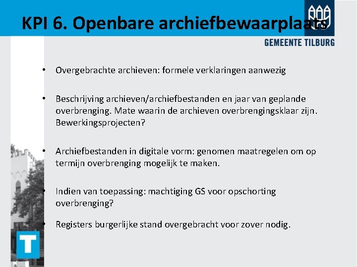 KPI 6. Openbare archiefbewaarplaats • Overgebrachte archieven: formele verklaringen aanwezig • Beschrijving archieven/archiefbestanden en