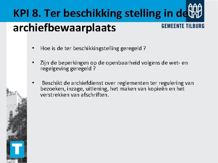 KPI 8. Ter beschikking stelling in de archiefbewaarplaats • Hoe is de ter beschikkingstelling