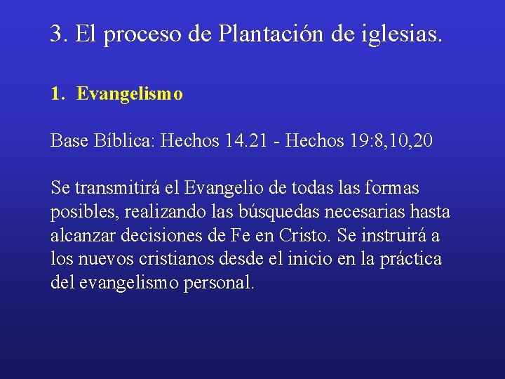 3. El proceso de Plantación de iglesias. 1. Evangelismo Base Bíblica: Hechos 14. 21