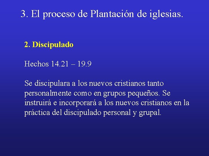 3. El proceso de Plantación de iglesias. 2. Discipulado Hechos 14. 21 – 19.