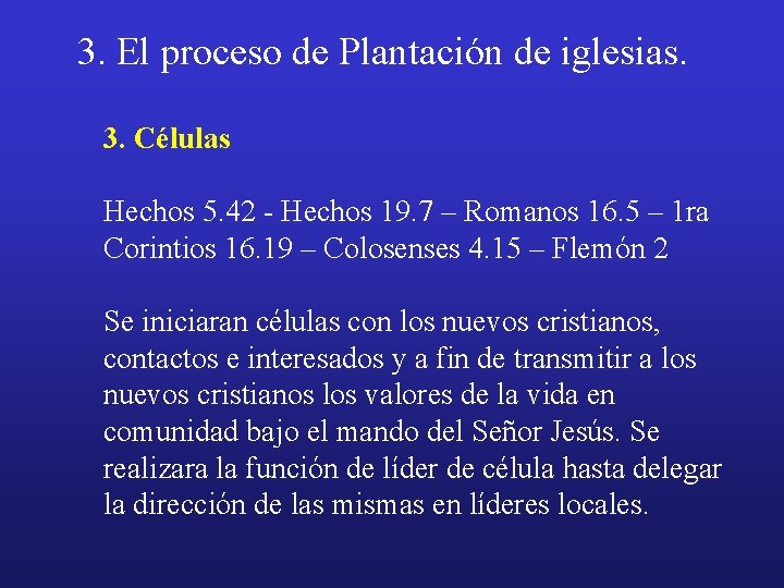 3. El proceso de Plantación de iglesias. 3. Células Hechos 5. 42 - Hechos