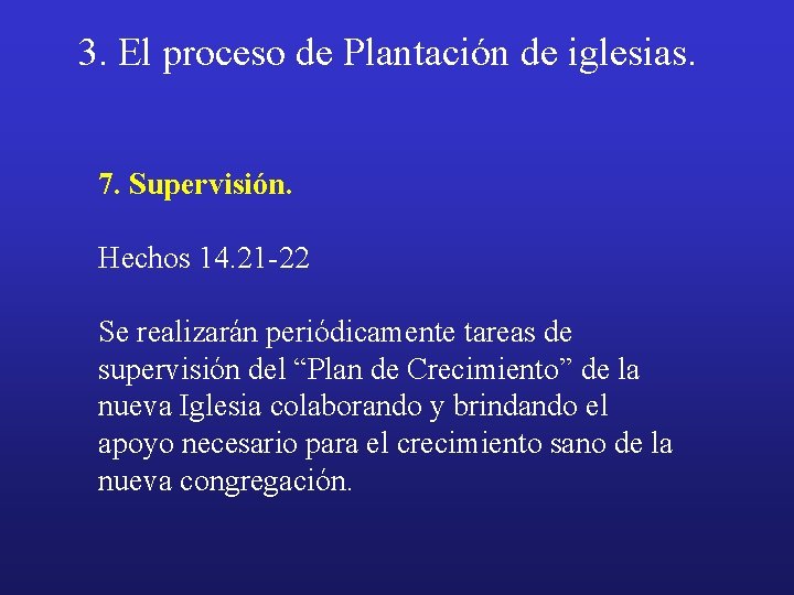 3. El proceso de Plantación de iglesias. 7. Supervisión. Hechos 14. 21 -22 Se