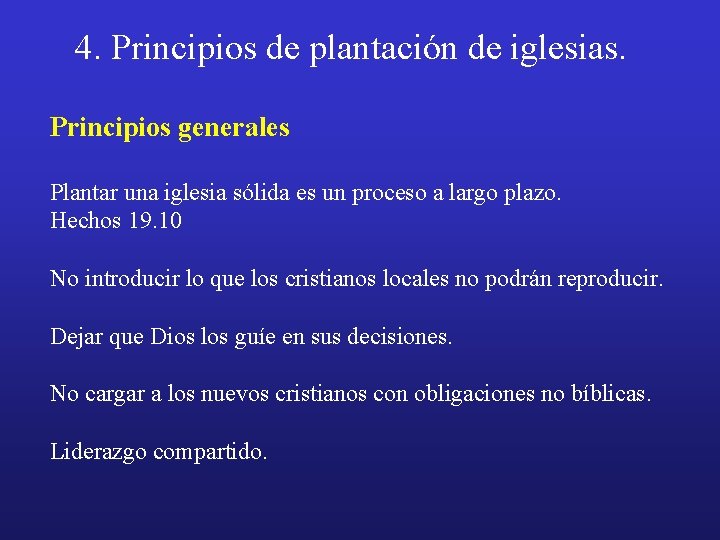 4. Principios de plantación de iglesias. Principios generales Plantar una iglesia sólida es un