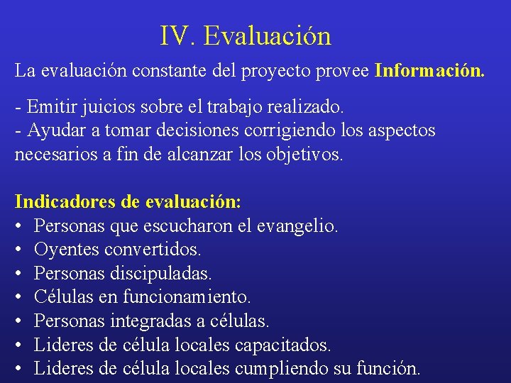 IV. Evaluación La evaluación constante del proyecto provee Información. - Emitir juicios sobre el