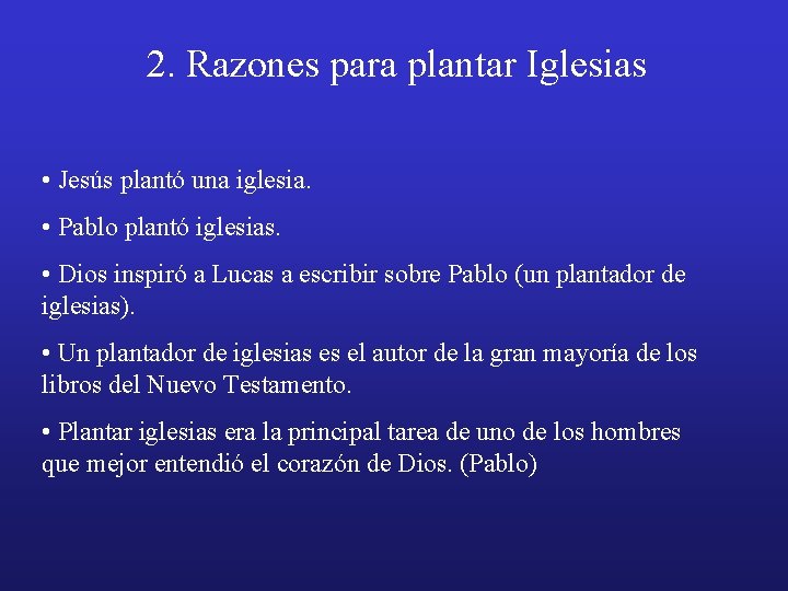 2. Razones para plantar Iglesias • Jesús plantó una iglesia. • Pablo plantó iglesias.