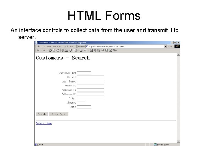 HTML Forms An interface controls to collect data from the user and transmit it