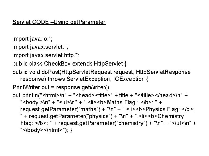 Servlet CODE –Using get. Parameter import java. io. *; import javax. servlet. http. *;