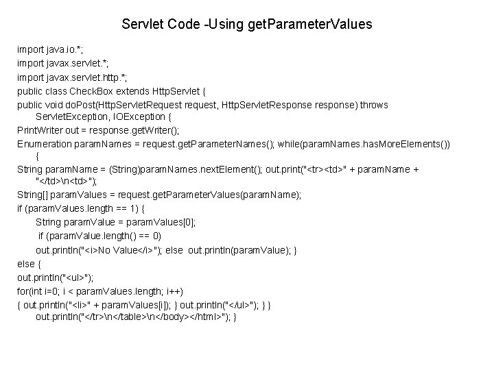 Servlet Code -Using get. Parameter. Values import java. io. *; import javax. servlet. http.