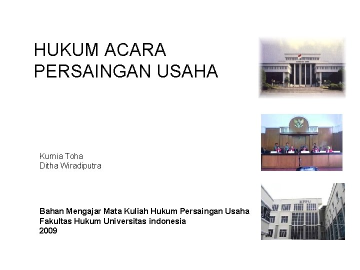 HUKUM ACARA PERSAINGAN USAHA Kurnia Toha Ditha Wiradiputra Bahan Mengajar Mata Kuliah Hukum Persaingan