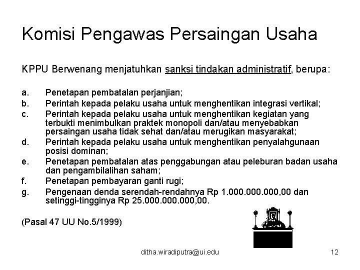 Komisi Pengawas Persaingan Usaha KPPU Berwenang menjatuhkan sanksi tindakan administratif, berupa: a. b. c.