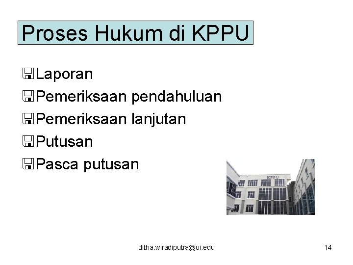 Proses Hukum di KPPU <Laporan <Pemeriksaan pendahuluan <Pemeriksaan lanjutan <Putusan <Pasca putusan ditha. wiradiputra@ui.