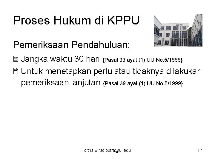 Proses Hukum di KPPU Pemeriksaan Pendahuluan: 2 Jangka waktu 30 hari {Pasal 39 ayat