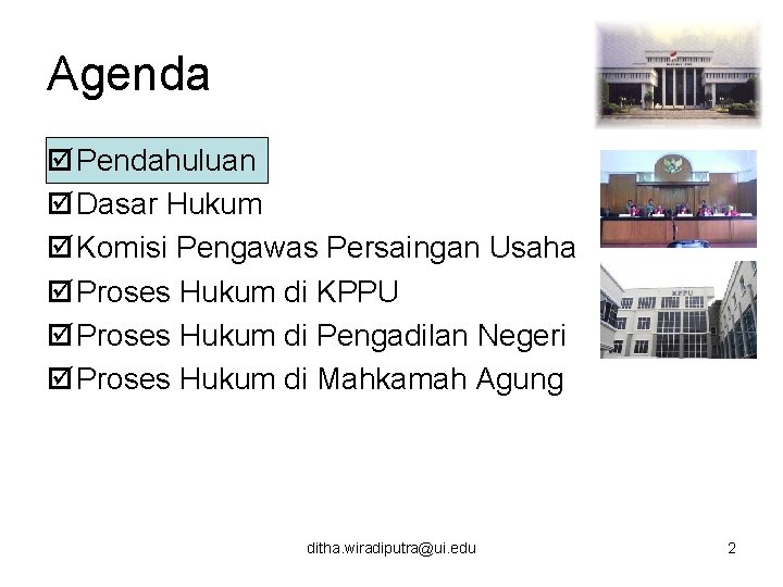 Agenda þ Pendahuluan þ Dasar Hukum þ Komisi Pengawas Persaingan Usaha þ Proses Hukum