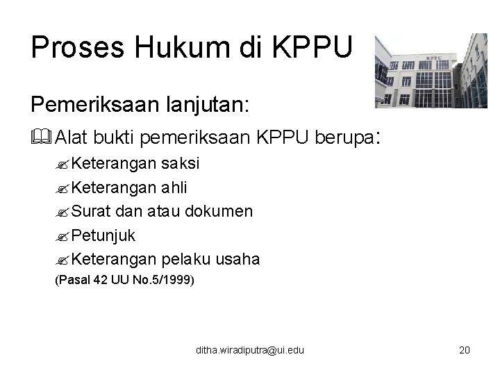 Proses Hukum di KPPU Pemeriksaan lanjutan: &Alat bukti pemeriksaan KPPU berupa: ? Keterangan saksi