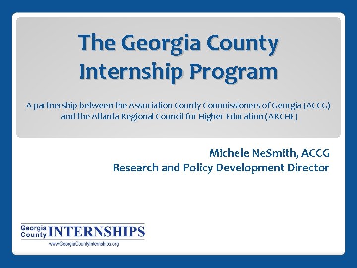The Georgia County Internship Program A partnership between the Association County Commissioners of Georgia