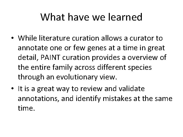 What have we learned • While literature curation allows a curator to annotate one