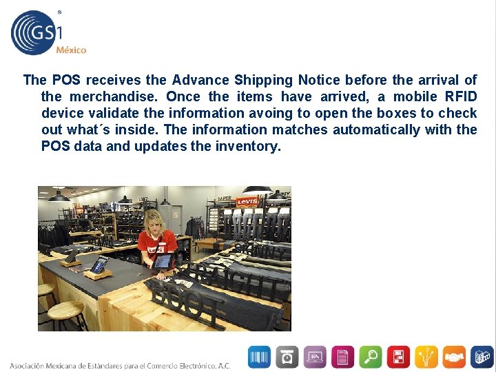 The POS receives the Advance Shipping Notice before the arrival of the merchandise. Once