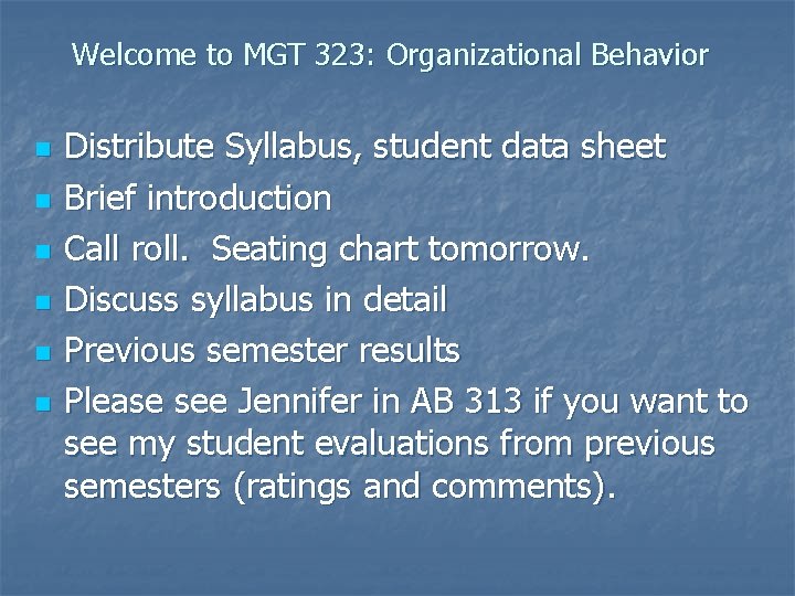 Welcome to MGT 323: Organizational Behavior n n n Distribute Syllabus, student data sheet