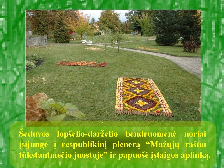 Šeduvos lopšelio-darželio bendruomenė noriai įsijungė į respublikinį plenerą “Mažųjų raštai tūkstantmečio juostoje” ir papuošė