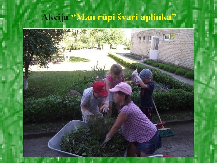 Akcija “Man rūpi švari aplinka” 