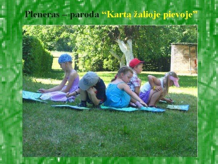 Pleneras – paroda “Kartą žalioje pievoje” 