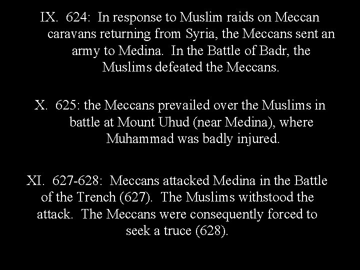 IX. 624: In response to Muslim raids on Meccan caravans returning from Syria, the