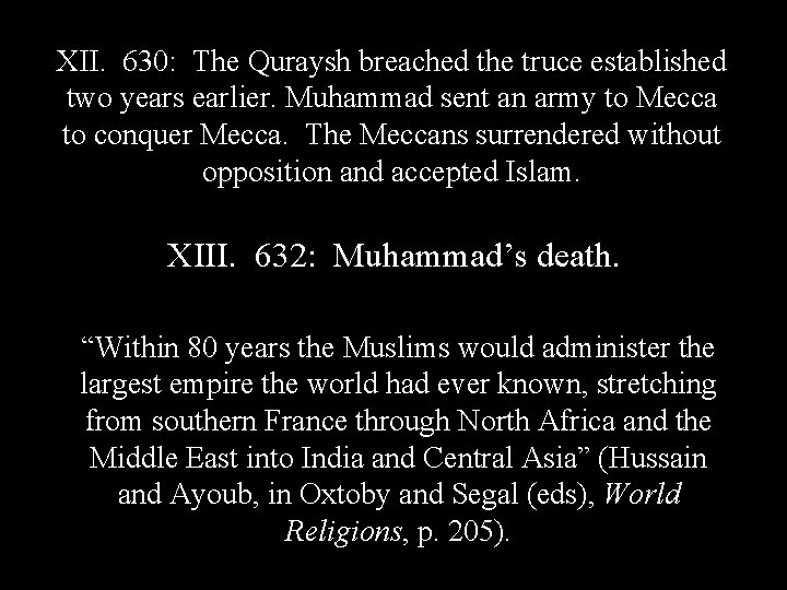 XII. 630: The Quraysh breached the truce established two years earlier. Muhammad sent an