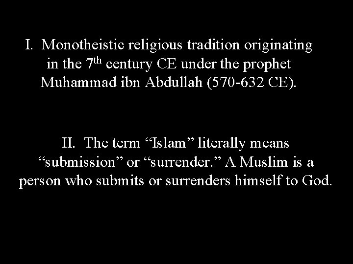 I. Monotheistic religious tradition originating in the 7 th century CE under the prophet