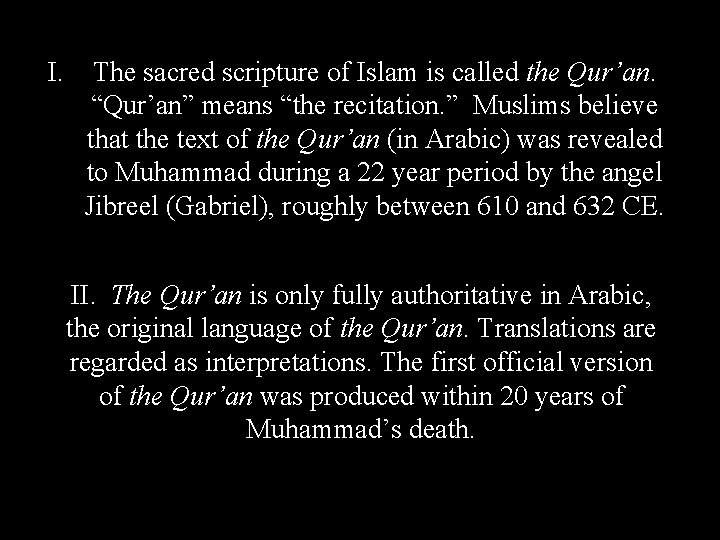 I. The sacred scripture of Islam is called the Qur’an. “Qur’an” means “the recitation.