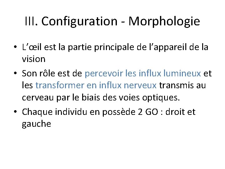 III. Configuration - Morphologie • L’œil est la partie principale de l’appareil de la