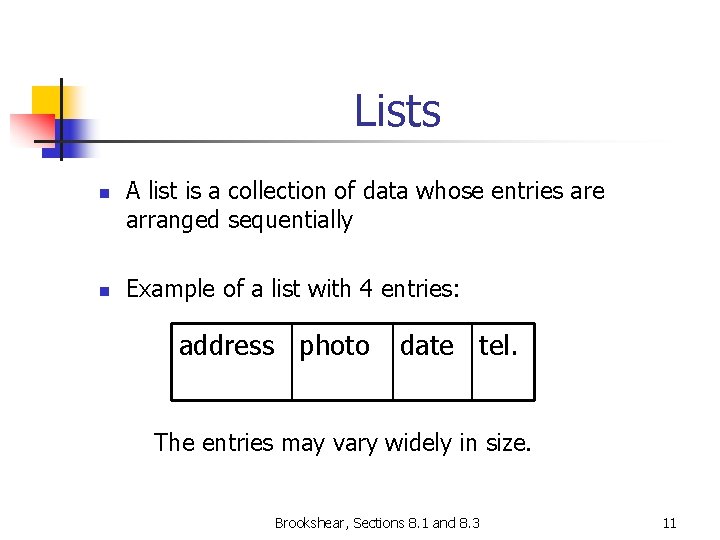 Lists n n A list is a collection of data whose entries are arranged