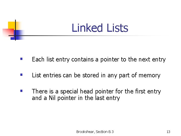 Linked Lists § Each list entry contains a pointer to the next entry §