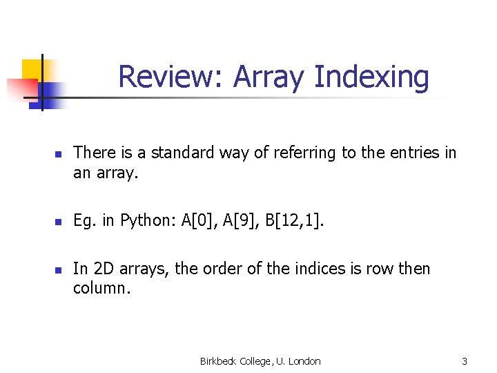 Review: Array Indexing n n n There is a standard way of referring to