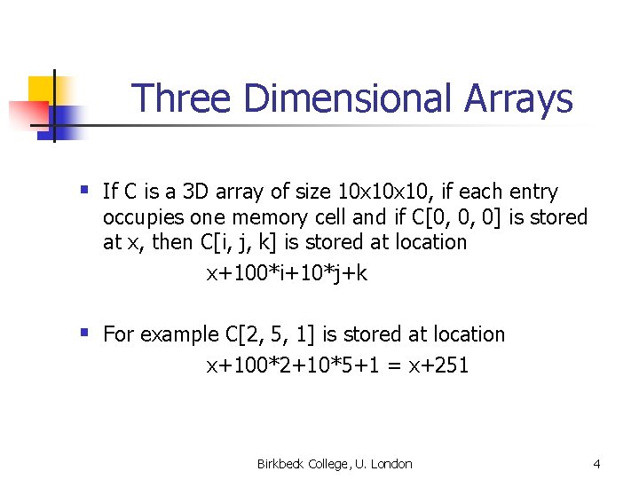 Three Dimensional Arrays § If C is a 3 D array of size 10