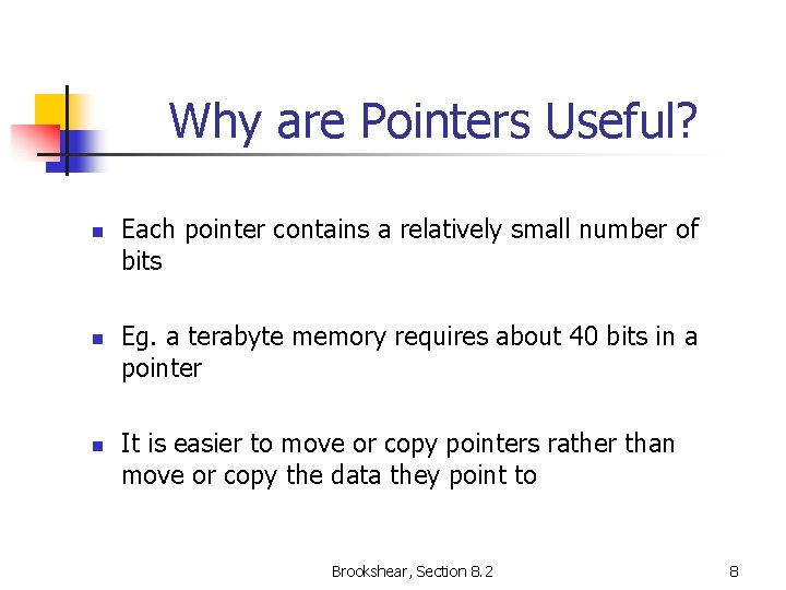 Why are Pointers Useful? n n n Each pointer contains a relatively small number